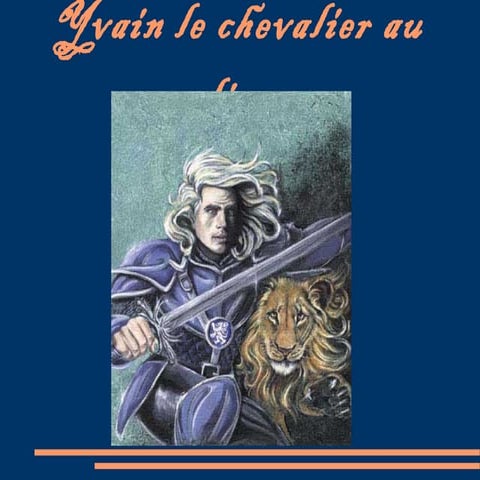 Yvain Ou Le Chevalier Au Lion Résumé Chapitre Par Chapitre | Chtoby Pomnili