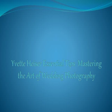 Yvette Heiser Essential Tips – Mastering the Art of Wedding Photography ...