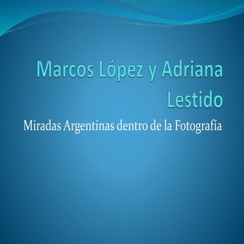Marcos Lopez y Adriana Lestido (Fotógrafos Argentinos)