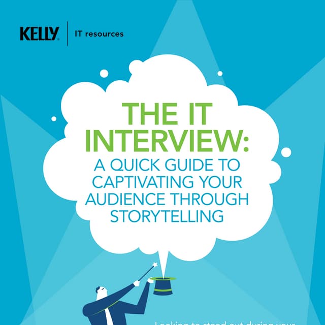 THE IT INTERVIEW: A QUICK GUIDE TO CAPTIVATING YOUR AUDIENCE THROUGH STORYTELLING