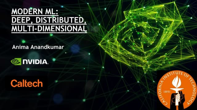 Anima Anandkumar at AI Frontiers : Modern ML : Deep, distributed, Multi-dimensional