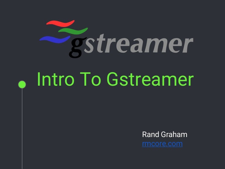 Introduction to Gstreamer