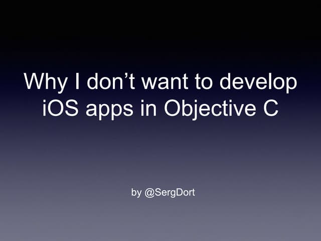Why I don’t want to develop iOS apps in Objective C
