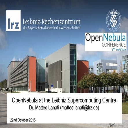 OpenNebulaConf2015 2.05 OpenNebula at the Leibniz Supercomputing Centre - Mat...