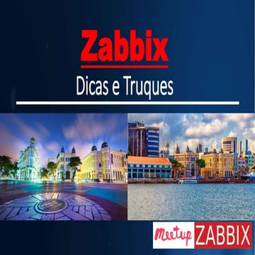 1º Meetup Zabbix Meetup do Recife: Danilo Barros - Zabbix dicas e truques par...