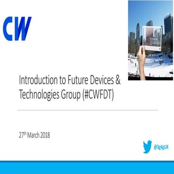 Introduction to CW Future Devices & Technologies Group (#CWFDT)
