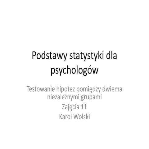 Podstawy statystyki dla psychologów - zajęcia 11 - test t dla dwóch średnich
