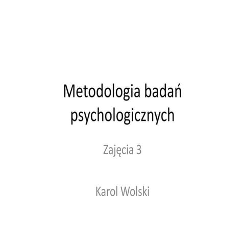Metodologia badań psychologicznych - zajęcia 3 - eksperyment, badanie korelac...
