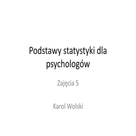 Podstawy statystyki dla psychologów - zajęcia 5 - korelacja 