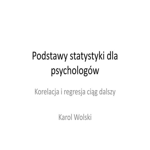 Podstawy statystyki dla psychologów - zajęcia 7 - interpretacja korelacji i r...