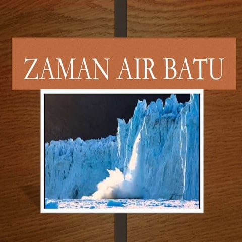 Sejarah Tingkatan 1 KSSM:Zaman air batu 