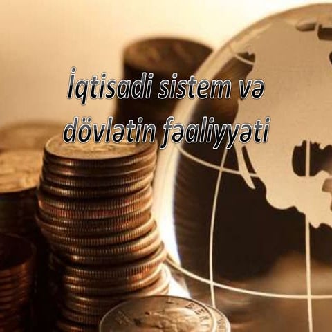 İqtisadi sistem və dövlətin fəaliyyəti.