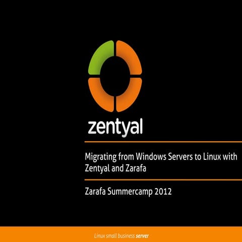 Zarafa SummerCamp 2012 - Migrating from Windows Servers to Linux with Zentyal...