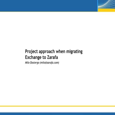 Zarafa SummerCamp 2012 - Project Approach when Migrating from Exchange to Zarafa