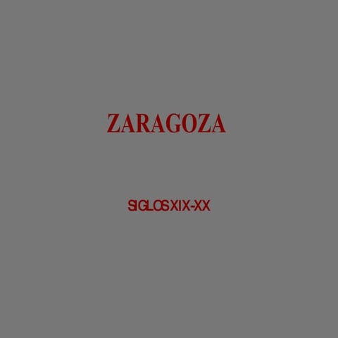 Zaragoza S XIX - XX