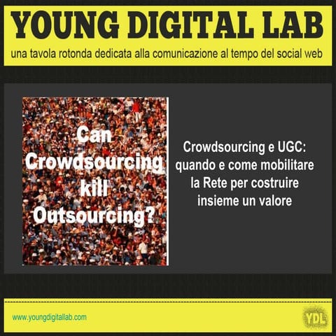 Crowdsourcing e UGC: quando e come mobilitare la Rete per costruire insieme u...