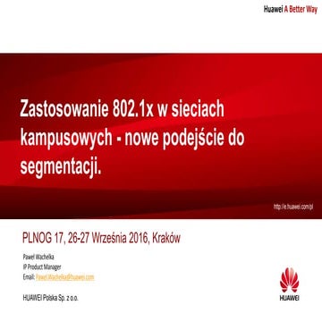 PLNOG 17 - Paweł Wachelka - Zastosowanie 802.1x w sieciach kampusowych - nowe...