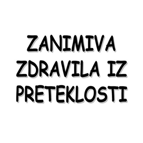 Zdravila Iz Preteklosti