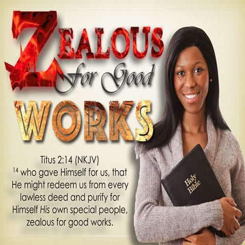 “Being Zealous For Good Works”