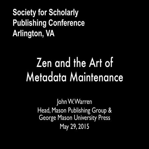 Zen and the Art of Metadata Maintenance