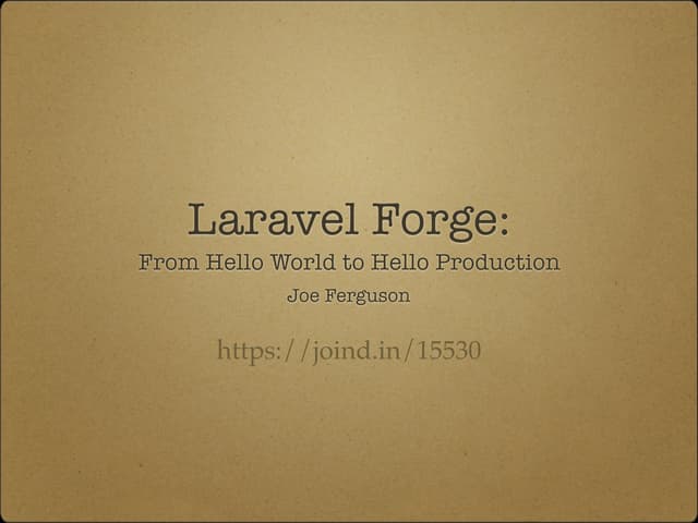 ZendCon 2015 - Laravel Forge: Hello World to Hello Production