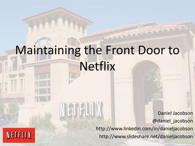Maintaining the Front Door to Netflix : The Netflix API