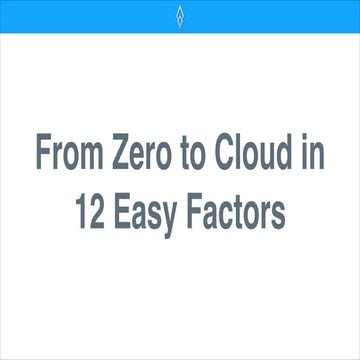 From Zero to Cloud in 12 Easy Factors