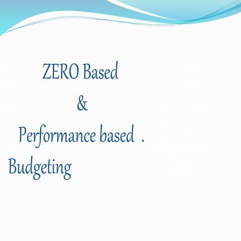 Zero based and performance based budgeting
