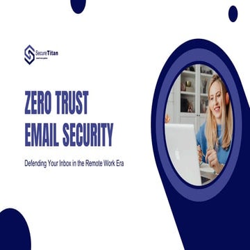 Zero Trust Email Security: Defending Your Inbox in the Remote Work Era ...