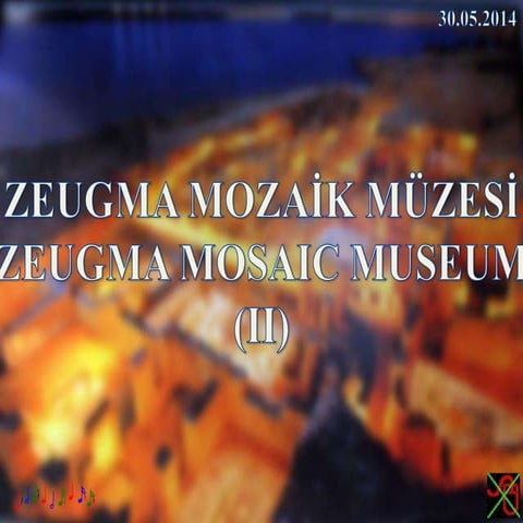 ZEUGMA MOZAİK MÜZESİ,ZEUGMA MOSAIC MUSEUM (II) PPT