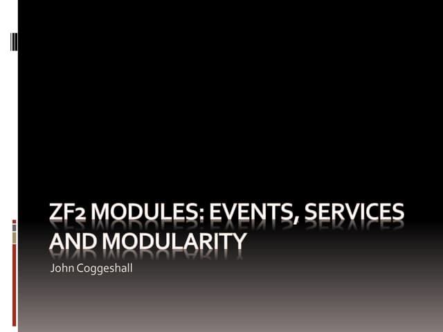 ZF2 Modules: Events, Services, and of course, modularity