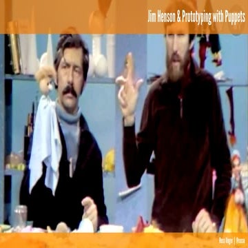 Jim Henson and Prototyping (with Puppets)