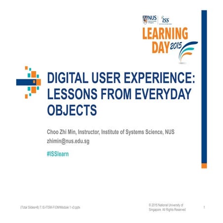 NUS-ISS Learning Day 2015 - Digital User Experience: Lessons from Everyday Ob...