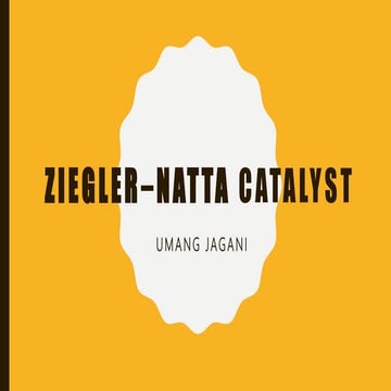 Ziegler Natta Catalyst by Umang Jagani
