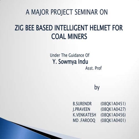 Zigbee based intelligent helemet for coal miners ppt