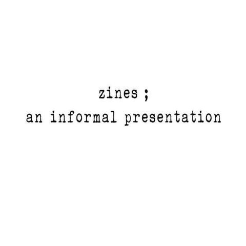 Zines – an informal presentation!