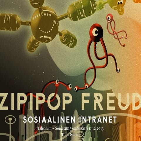 Zipipop freud sosiaalinen intranet talentum some 2013 timo nurmi
