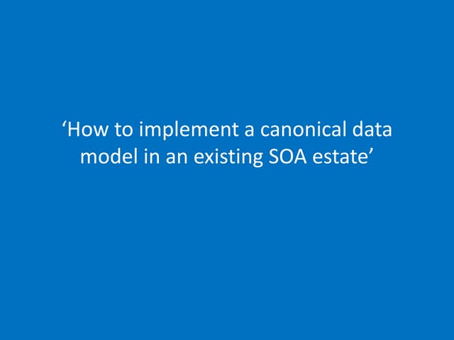 Adopting a Canonical Data Model - how to apply to an existing environment wit...