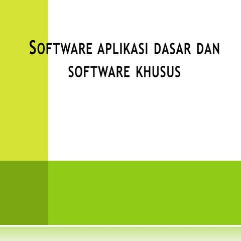 Software Aplikasi Dasar dan Software Khusus