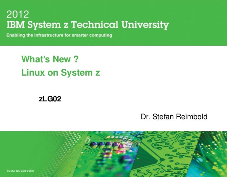 What’s New ?Linux on System z