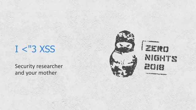 ZeroNights 2018 | I <"3 XSS