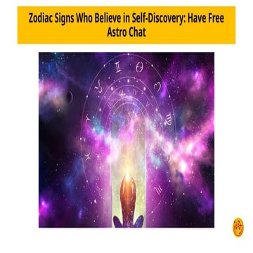 Zodiac Signs Who Believe in Self-Discovery Have Free Astro Chat.pptx