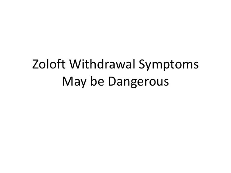 Zoloft Withdrawal Symptoms May be Dangerous