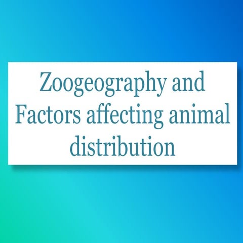 zoogeographyandfactorsaffectinganimaldistribution-170514082409.pdf