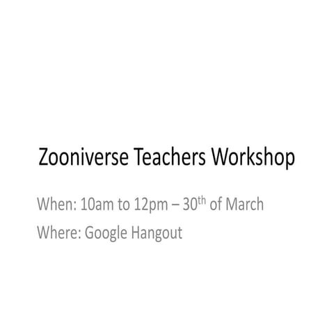 Zooniverse teachers workshop