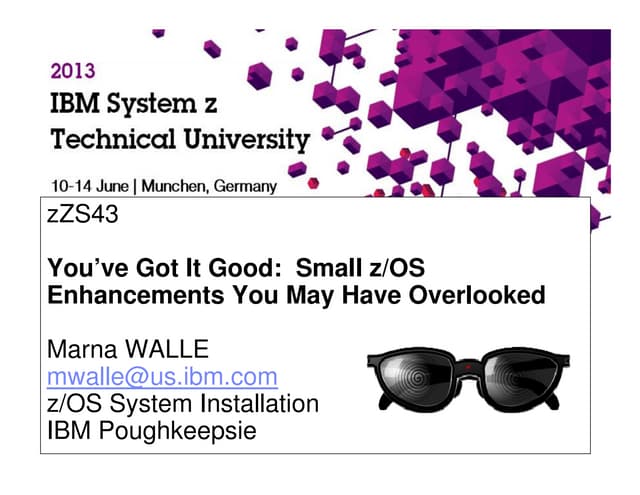 z/OS Small Enhancements - Episode 2013A