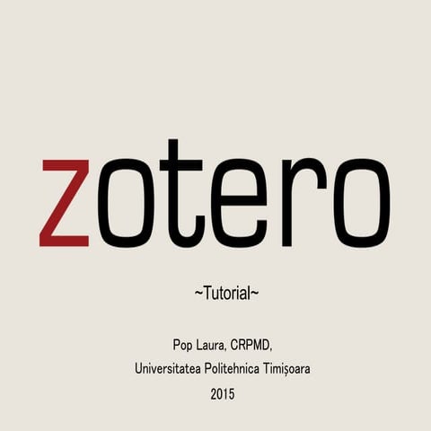 Zotero - Tutorial by Pop Laura 2015