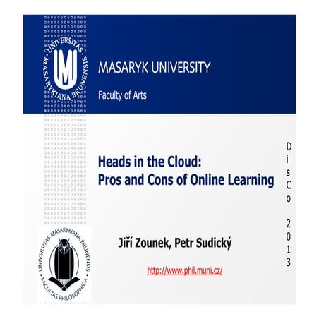 Jiří Zounek, Petr Sudický:Heads in the Cloud: Pros and Cons of Online Learning 