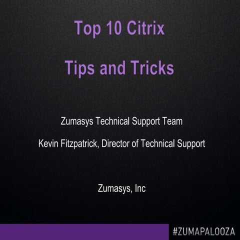 Zumasys Citrix Top 10 Tips and Tricks