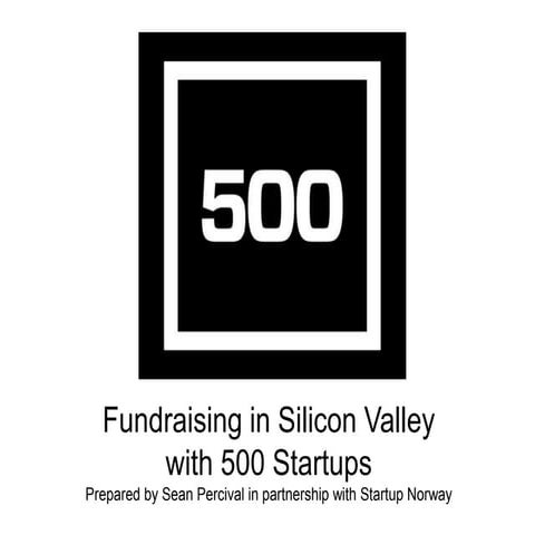 Fundraising in Silicon Valley with 500 Startups